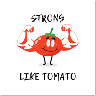 Strong like tomato Posters and Art